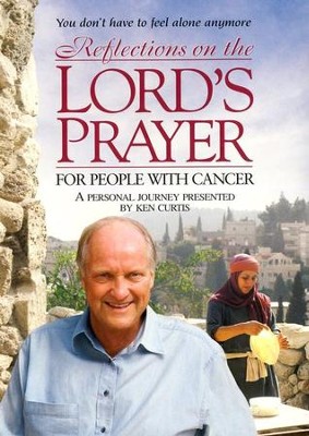 Reflections on the Lord's Prayer: For People with Cancer, DVD   -     By: Ken Curtis
