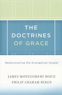 The Doctrines of Grace: Rediscovering the Evangelical Gospel  -     By: James Montgomery Boice, Philip Graham Ryken
