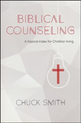 Biblical Counseling: A topical index for Christian Living  -     By: Chuck Smith
