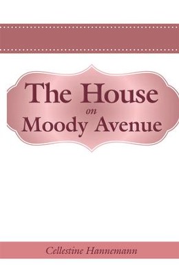 The House on Moody Avenue - eBook  -     By: Cellestine Hannemann
