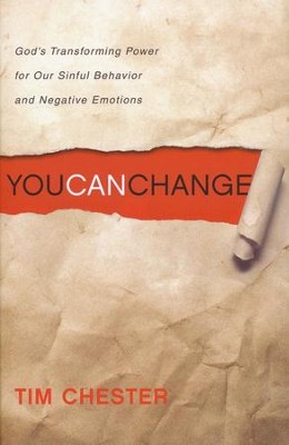 You Can Change: God's Transforming Power for Our Sinful Behavior and Negative Emotions  -     By: Tim Chester

