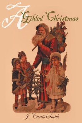 A Gilded Christmas - eBook  -     By: J. Curtis Smith
