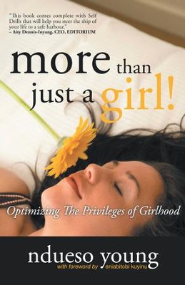 More Than Just A Girl!: Optimizing The Privileges of Girlhood - eBook  -     By: Ndueso Young
