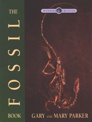 The Fossil Book, The Wonders of Creation Series   -     By: Gary Parker, Mary Parker
