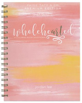 Wholehearted: A Coloring Book Devotional, Premium Edition [Book]