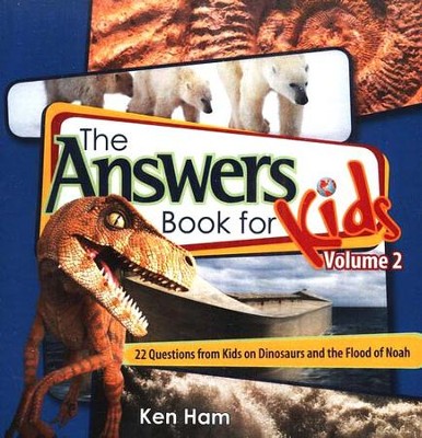 The Answers Book for Kids, Volume 2: 25 Questions from  Kids on Dinosaurs and the Flood of Noah  -     By: Ken Ham, Cindy Malott

