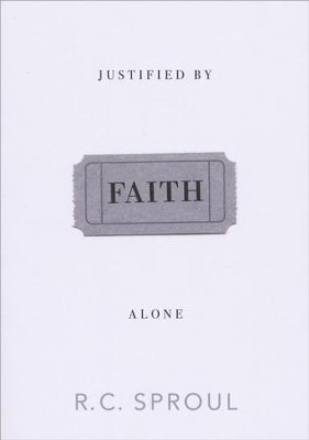 Justified By Faith Alone  -     By: R.C. Sproul
