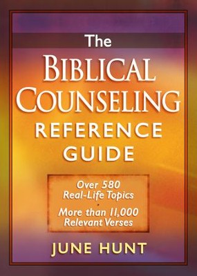 Biblical Counseling Reference Guide, The: Over 580 Real-Life Topics * More than 11,000 Relevant Verses - eBook  -     By: June Hunt
