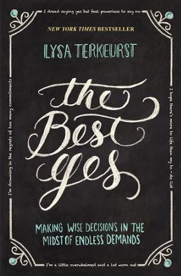 The Best Yes: Making Wise Decisions in the Midst of Endless Demands - eBook  -     By: Lysa TerKeurst

