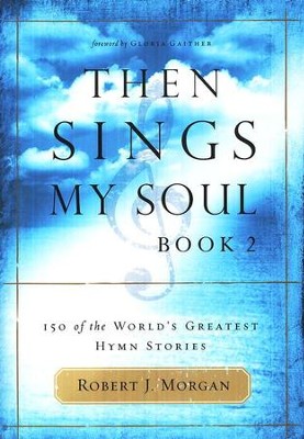 Then Sings My Soul, Book 2  -     By: Robert J. Morgan
