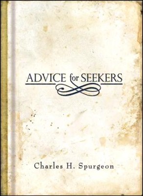 Advice For Seekers  -     By: Charles H. Spurgeon
