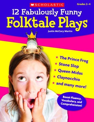 12 Fabulously Funny Folktale Plays  -     By: Justin McCory Martin
