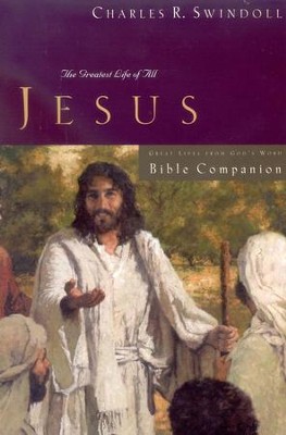 Great Lives: Jesus Bible Companion: Charles R. Swindoll: 9781418517762 