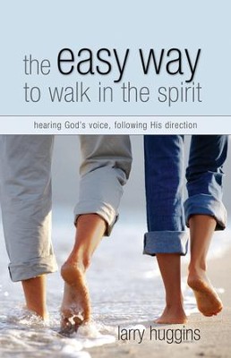 Easy Way to Walk in the Spirit: Hearing God's Voice, Following His Direction - eBook  -     By: Larry Huggins
