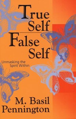 True Self/False Self                                -     By: M. Basil Pennington
