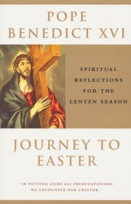 Journey to Easter: Spiritual Reflections for the Lenten Season  -     By: Pope Benedict XVI

