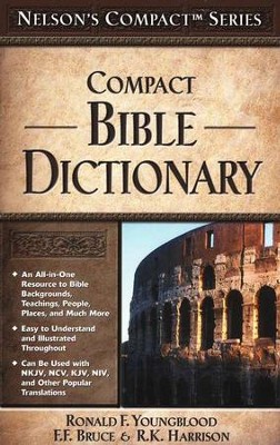 Nelson's Compact Bible Dictionary   -     Edited By: Ronald F. Youngblood
    By: Ronald F. Youngblood, F.F. Bruce & R.K. Harrison, eds.
