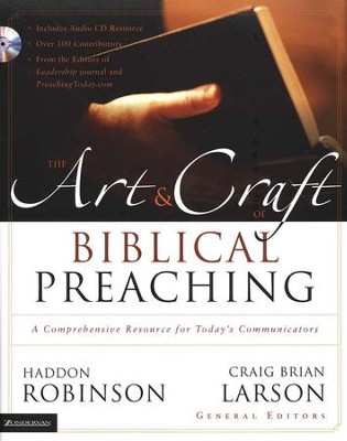 The Art and Craft of Biblical Preaching: A Comprehensive Resource for Today's Communicators  -     Edited By: Craig Brian Larson
    By: Haddon W. Robinson
