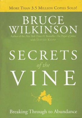 Secrets of the Vine: Breaking Through to Abundance   -     By: Bruce Wilkinson

