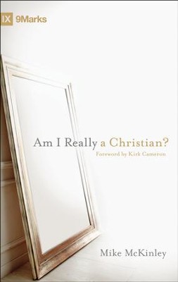 Am I Really a Christian? The Most Important Question You're Not Asking  -     By: Mike McKinley
