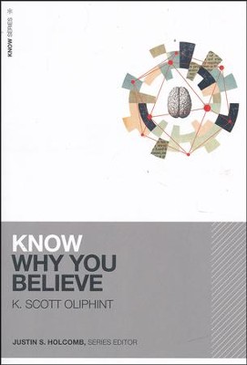 Know Why You Believe  -     Edited By: Justin Holcomb
    By: K. Scott Oliphint
