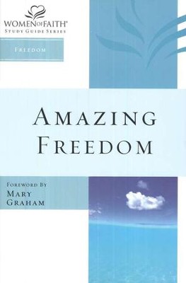 Amazing Freedom, Women of Faith Study Guide Series   -     By: Women of Faith
