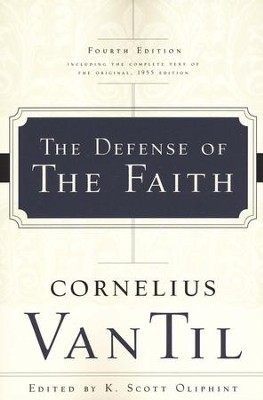 The Defense of the Faith   -     Edited By: K. Scott Oliphint
    By: Cornelius Van Til
