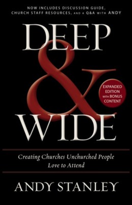 Deep & Wide: Creating Churches Unchurched People Love to Attend (Paperback)  -     By: Andy Stanley
