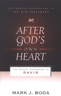 After God's Own Heart: The Gospel According to David   -     By: Mark Boda
