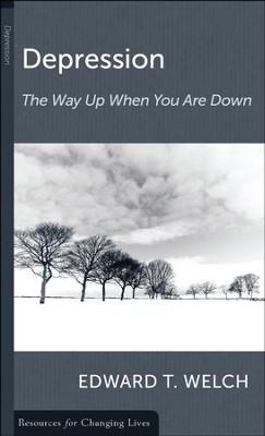 Depression: The Way Up When You Are Down   -     By: Edward T. Welch
