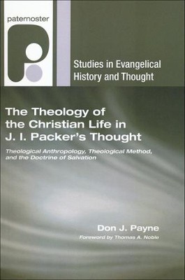 The Theology of the Christian Life in J.I. Packer's Thought ...