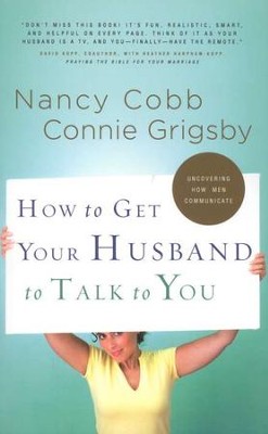How to Get Your Husband to Talk to You, Repackaged  -     By: Connie Grigsby, Nancy Cobb
