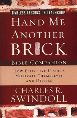 Hand Me Another Brick Bible Companion: Timeless Lessons on Leadership  -     By: Charles R. Swindoll
