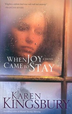 When Joy Came to Stay, Repackaged  -     By: Karen Kingsbury
