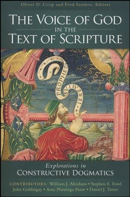 The Voice of God in the Text of Scripture: Explorations in Constructive Dogmatics  -     By: Oliver D. Crisp, Fred Sanders
