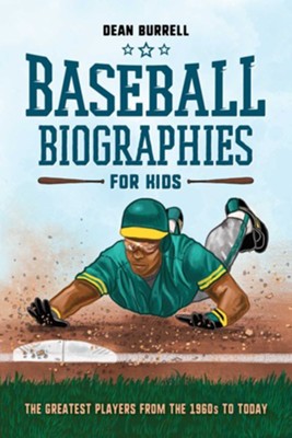 Baseball Biographies for Kids: The Greatest Players from the 1960s to Today  -     By: Dean Burrell
