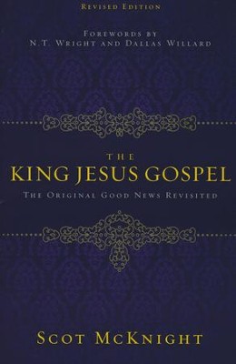 The King Jesus Gospel: The Original Good News Revisited, Revised ...