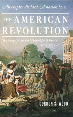 The American Revolution: Writings from the Pamphlet Debate, 1764 - 1776, 2-Volume Boxed Set  -     By: Gordon S. Wood
