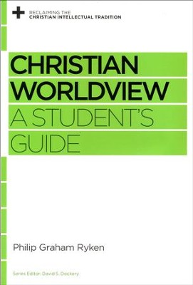 Christian Worldview: A Student's Guide  -     By: Philip Graham Ryken, David S. Dockery
