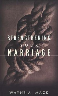 Strengthening Your Marriage   -     By: Wayne A. Mack

