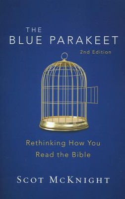 The Blue Parakeet: Rethinking How You Read the Bible, Second Edition  -     By: Scot McKnight
