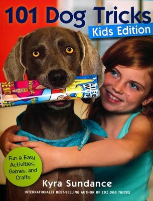 101 Dog Tricks-Kids Edition  -     By: Kyra Sundance
