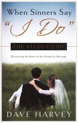 When Sinners Say I Do: The Study Guide  -     By: Dave Harvey

