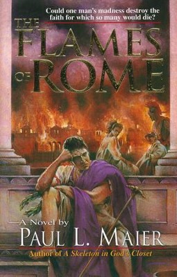 The Flames of Rome: Paul L. Maier: 9780825432620 - Christianbook.com