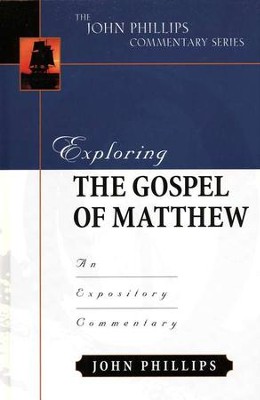 Exploring the Gospel of Matthew: An Expository  Commentary  -     By: John Phillips
