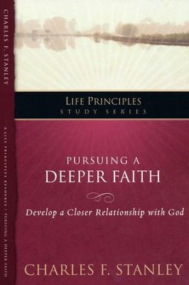 Pursuing A Deeper Faith-Life Principles Study Series Vol 19  -     By: Charles F. Stanley
