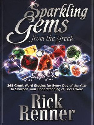Sparkling Gems From The Greek 365 Greek Word Studies For Every Day Of The Year Rick Renner 9780972545426 Christianbook Com
