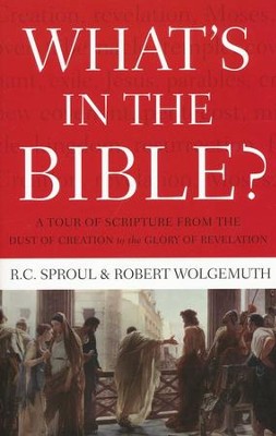 What's In the Bible: An All-in-One Guide to God's Word  -     By: R.C. Sproul, Robert Wolgemuth
