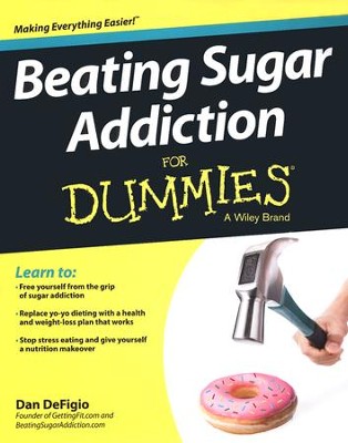 Beating Sugar Addiction For Dummies  -     By: Dan DeFigio

