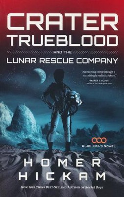 Crater Trueblood and the Lunar Rescue Company  -     By: Homer Hickam
